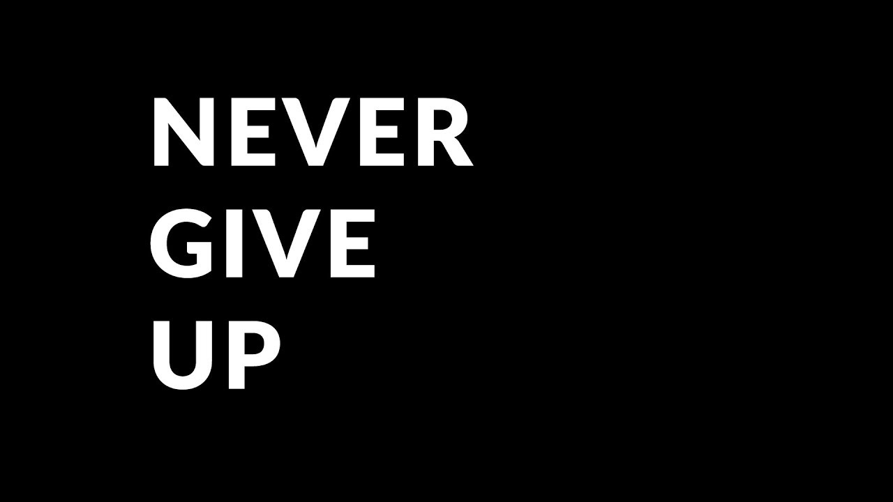 Give a little перевод на русский. Never give up. Never give up картинки. Never give up обои на телефон. Never give up Карти.